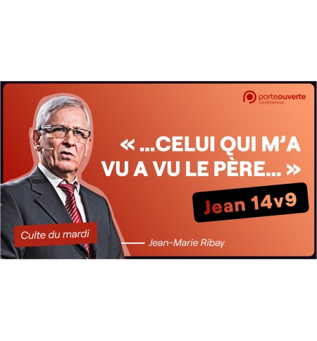 "...Celui qui m'a vu a vu le Père... " Jean 14 v 9 - Jean-Marie Ribay MP3