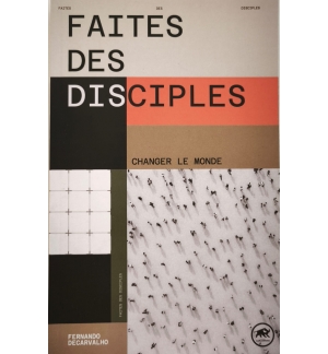 Faites des disciples - Changer le monde - Fernando Decarvalho
