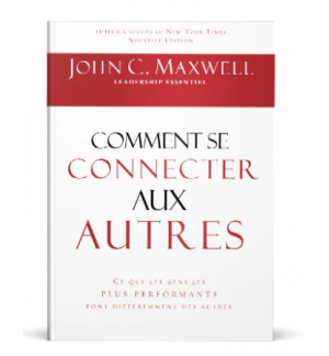 Comment se connecter aux autres - John C. Maxwell 