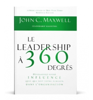 Le leadership à 360 degrés - John C. Maxwell 