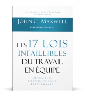 Les 17 lois infaillibles du travail en équipe - John C. Maxwell