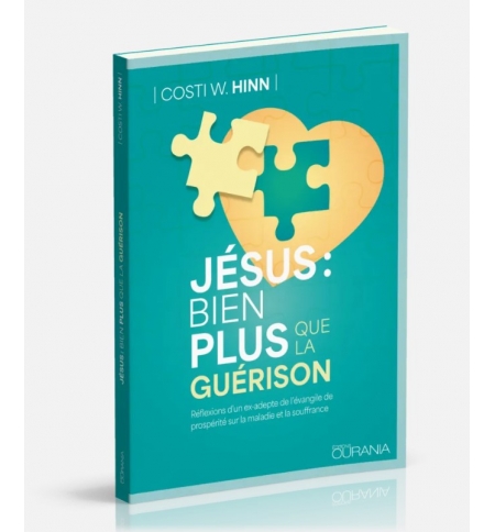 Jésus : bien plus que la guérison - Costi W. Hinn