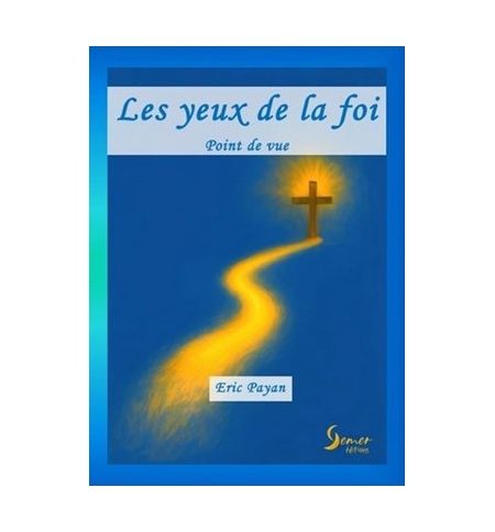 Les yeux de la foi Point de vue - Eric PAYAN