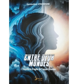 Entre deux mondes - l'équilibre fragile de l'appartenance - Geneviève Vincienne