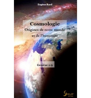  Cosmologie Origines de notre monde et de l'humanité - Eugène Rard