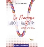 La corde a 3 fils, tome 1 La préparation - Eric Nyamaku TOME 1.