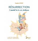 Résurrection - L'essentiel de la vie chrétienne - Eugène RARD