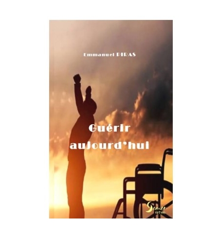 Guérir aujourd'hui - Piras Emmanuel