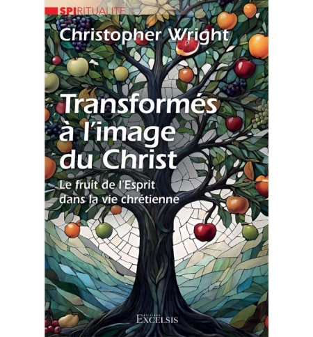 Transformés à l’image du Christ - Christopher J. H. Wright