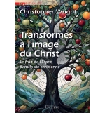 Transformés à l’image du Christ - Christopher J. H. Wright