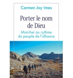 Porter le nom de Dieu Marcher au rythme du peuple de l’alliance - Carmen Joy Ime