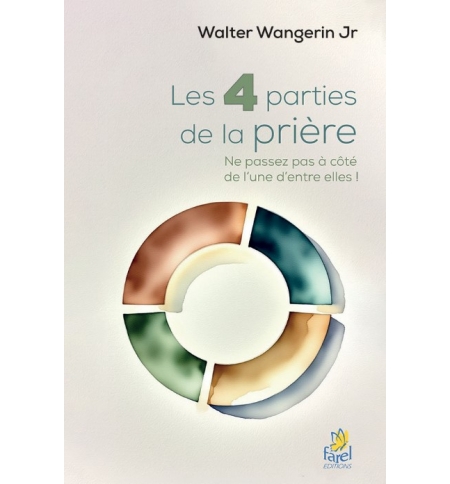 Les 4 parties de la prière - Walter Wangerin Jr.