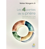 Les 4 parties de la prière - Walter Wangerin Jr.