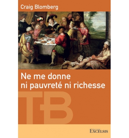 Ne me donne ni pauvreté ni richesse - Craig L. Blomberg