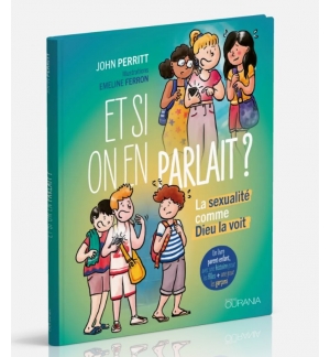 Et si on en parlait ? La sexualité comme Dieu la voit -  John Perritt