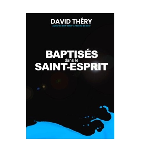  Baptisés dans le Saint-Esprit - David Théry