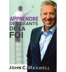 Apprendre des géants de la foi - John C. Maxwell