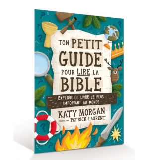 Ton petit guide pour lire la Bible - MORGAN Katy (8-12 ans)