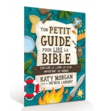 Ton petit guide pour lire la Bible - MORGAN Katy (8-12 ans)