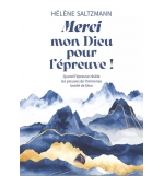 Merci mon Dieu pour l’épreuve ! - Hélène Saltzmann