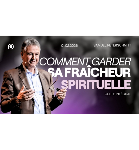 Comment garder sa fraîcheur spirituelle - Samuel Peterschmitt - MP3