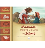 Maman, raconte-moi la vie de Jésus - Asheritah Ciuciu A partir de 6 ans