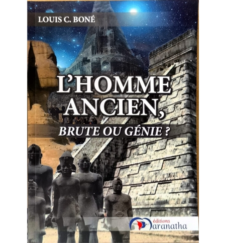 L'homme ancien, Brut ou génie ? - Louis C. Boné