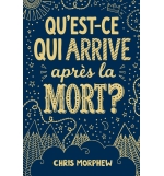 Qu'est-ce qui arrive après la mort ? - Chris Morphew