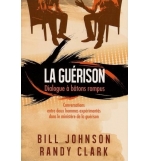 La guérison dialogue à bâtons rompus - Bill Jonhson & Randy Clark