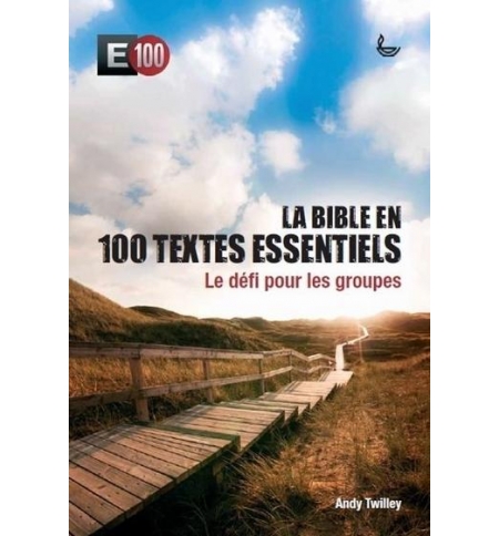 La Bible en 100 textes essentiels un défi personnel - Whitney T. Kuniholm
