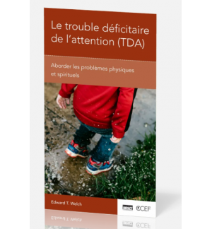 Le trouble déficitaire de l'attention (TDA) - Edward T. Welch