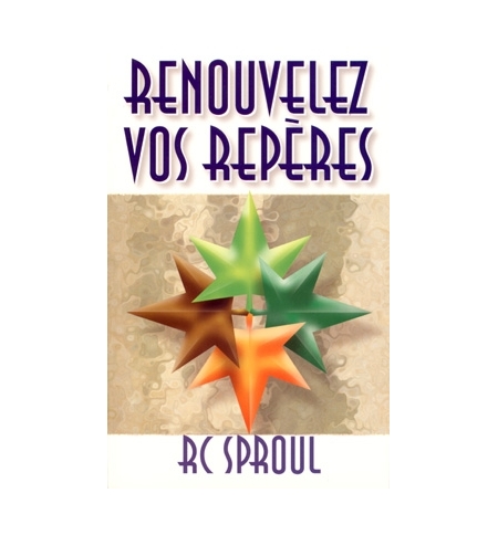 Renouvelez vos repères - RC Sproul