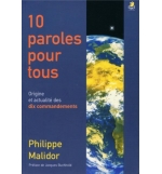 10 paroles pour tous - Origine et actualité des dix commandements - Philippe Mal