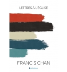 Lettres à l'Église - Francis Chan