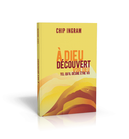 À Dieu découvert - Chip Ingram