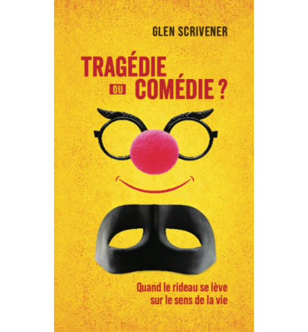Tragédie ou comédie? - SCRIVENER Glen (Evangélisation)