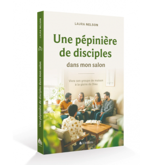 Une pépinière de disciples dans mon salon - NELSON Laura