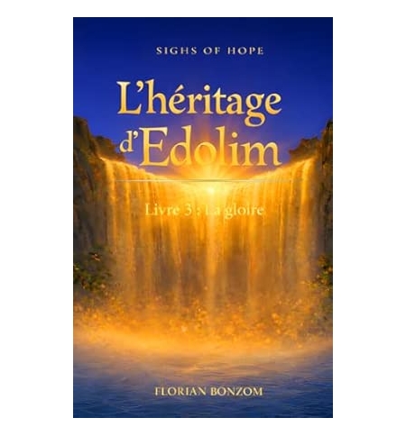 L'héritage d'Edolim: Livre 3 : La gloire - Florian Bonzom