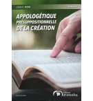 Apologétique présuppositionnelle de la création V.1 - Louis C. Boné