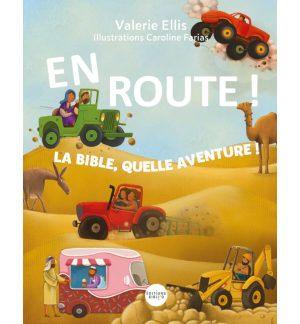 En route ! La Bible, quelle aventure ! -  Valérie Ellis (2 à 5 ans)