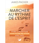Marcher au rythme de l’Esprit Vivre la plénitude dans notre relation avec Dieu