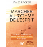 Marcher au rythme de l’Esprit Vivre la plénitude dans notre relation avec Dieu