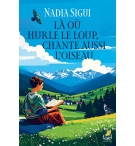 Là où hurle le loup chante aussi l’oiseau - Nadia Sigui ROMAN
