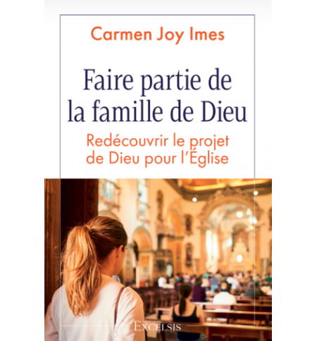 Faire partie de la famille de Dieu Redécouvrir le projet de Dieu pour l’Église