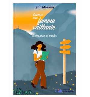 Devenir une femme vaillante 9 clés pour se révéler - Lynn Mazarin