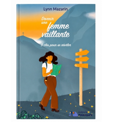 Devenir une femme vaillante 9 clés pour se révéler - Lynn Mazarin