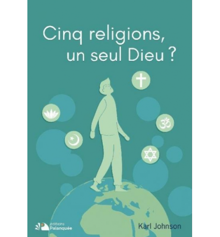 Cinq religions, un seul Dieu ? - Karl Johnson