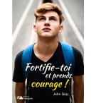 Fortifie-toi et prends courage ! - John Graz