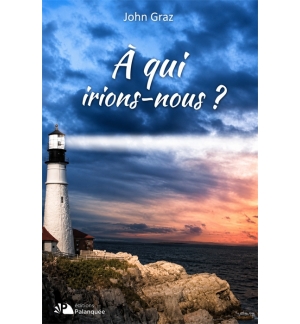 A qui irions-nous ? - John Graz
