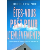 Êtes-vous prêt pour l'enlèvement ? - Joseph Prince